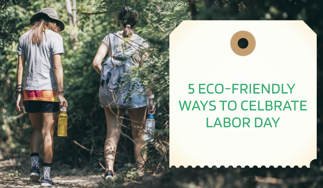 Make Your Labor Day Eco-Friendly: 5 Tips for a Sustainable Holiday Weekend